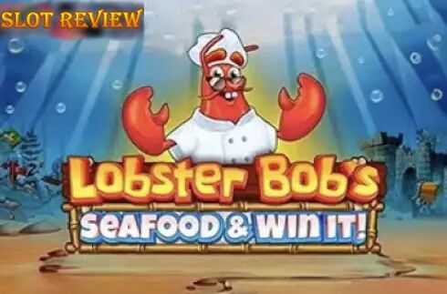 Lobster Bobs Sea Food and Win It slot